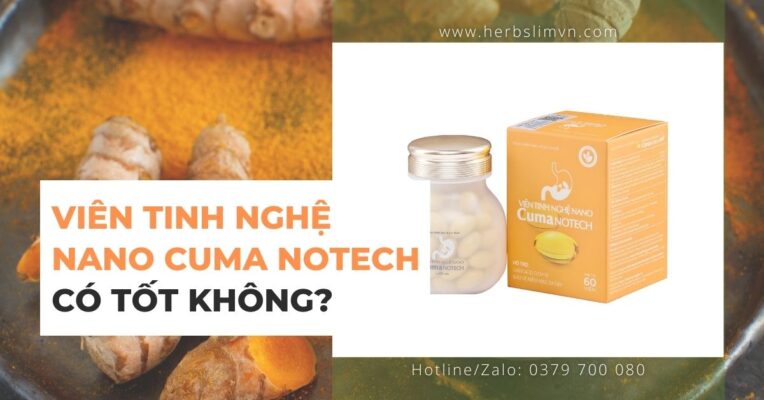 Viên tinh nghệ nano Cuma Notech có tốt không? Giá bao nhiêu? Mua ở đâu?